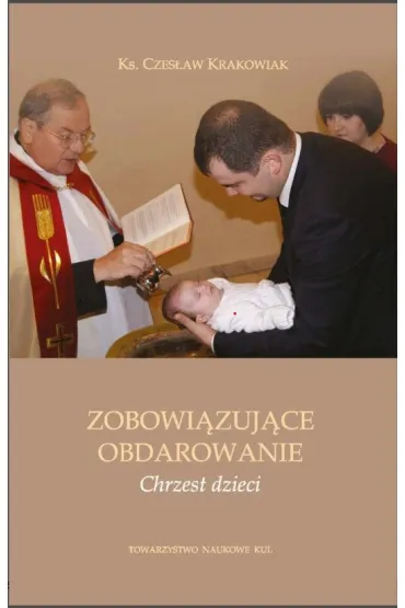 Zobowi�zuj�ce obdarowanie. Chrzest dzieci - Czes�aw Krakowiak