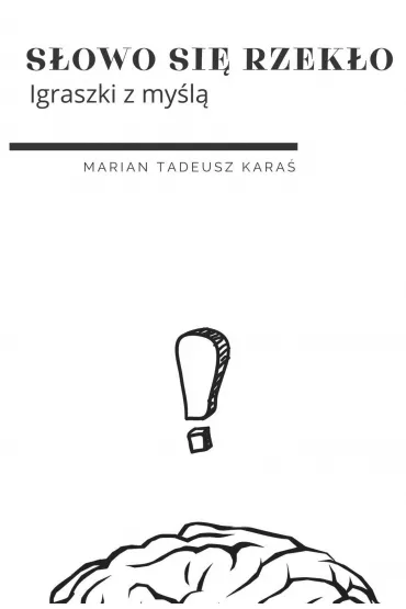 S�owo si� rzek�o. Igraszki z my�l� - Marian Tadeusz Kara�