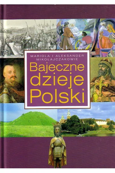 Bajeczne dzieje Polski - M. A. Miko�ajczakowie