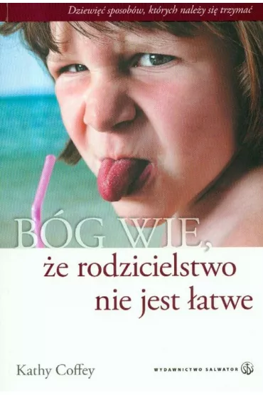B�g wie, �e rodzicielstwo nie jest �atwe - Kathy Coffey