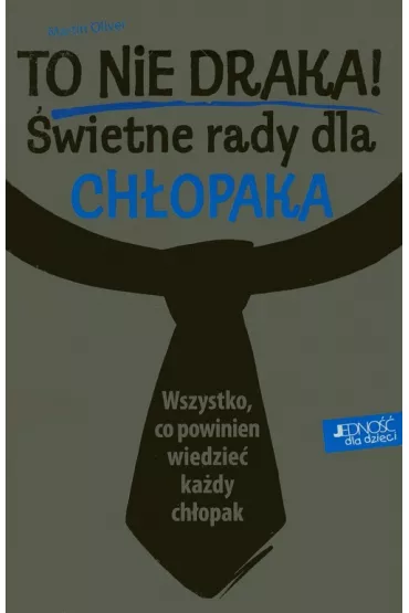 To nie draka! �wietne rady dla ch�opaka - Oliver Martin