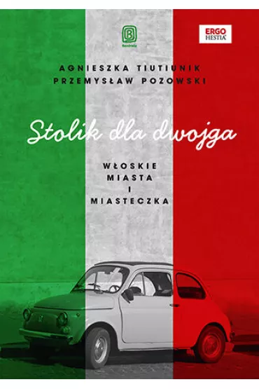 Stolik dla dwojga. W�oskie miasta i miasteczka - Agnieszka  Tiutiunik, Przemys�aw  Pozowski