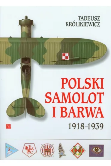 Polski samolot i barwa 1918-1939 - Tadeusz Kr�likiewicz