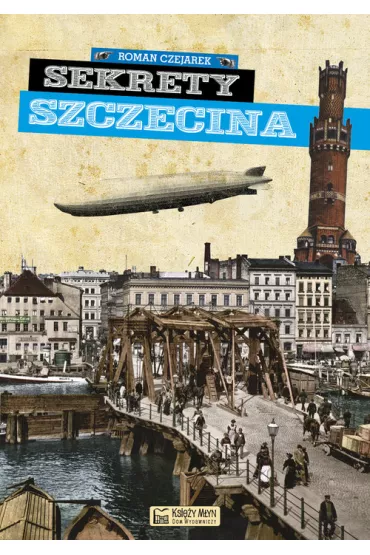 Sekrety Szczecina - Roman Czejarek