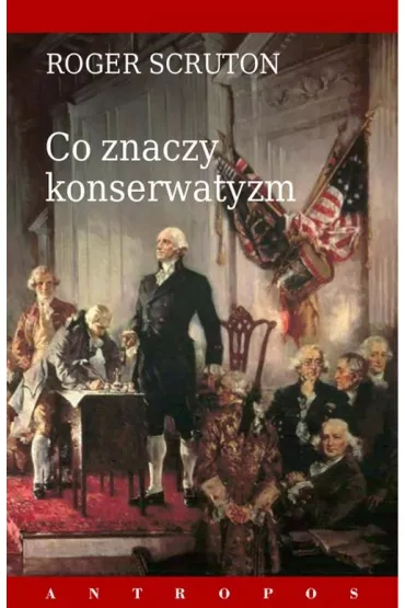 Co znaczy konserwatyzm - Roger Scruton