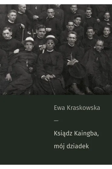 Ksi�dz Kaingba, m�j dziadek - Ewa Kraskowska
