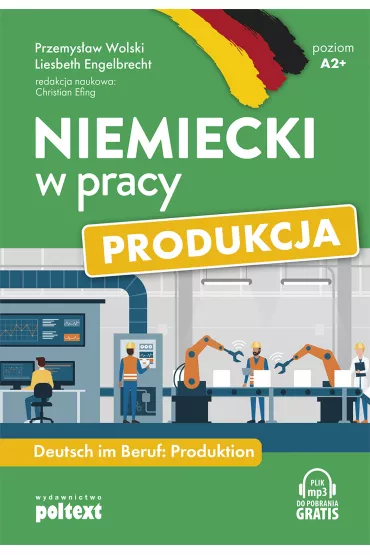Niemiecki w pracy: Produkcja - Przemys�aw Wolski, Liesbeth Engelbrecht