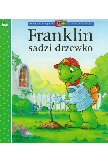 Franklin sadzi drzewo - Paulette Bourgeois, Brenda Clark