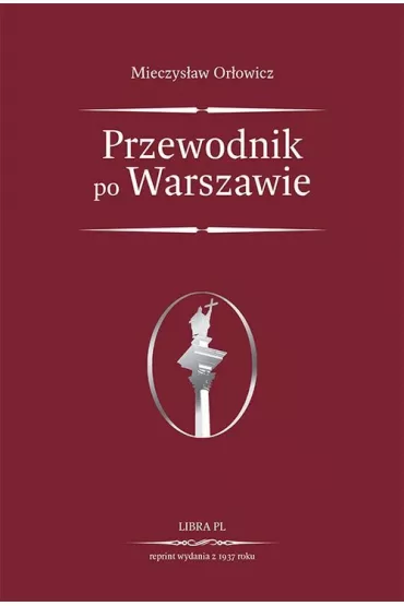 Przewodnik po Warszawie - Mieczys�aw Or�owicz