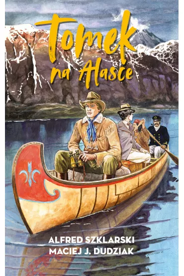 Tomek na Alasce. Przygody Tomka Wilmowskiego. Tom 10 - Alfred Szklarski, Maciej  Dudziak