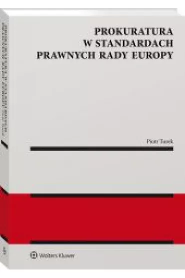 Prokuratura w standardach prawnych Rady Europy - Piotr  Turek