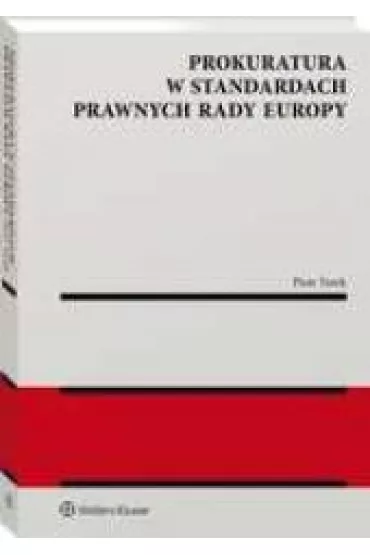 Prokuratura w standardach prawnych Rady Europy - Piotr  Turek