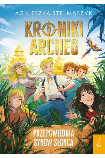 Kroniki Archeo. Przepowiednia Syn�w S�o�ca. Kroniki Archeo. Tom 7 - Agnieszka Stelmaszyk