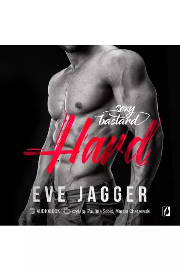 Audiobook Hard. Sexy Bastard. Tom 1 mp3 - Eve Jagger
