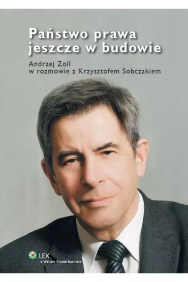 Pa�stwo prawa jeszcze w budowie - Andrzej Zoll, Krzysztof Sobczak