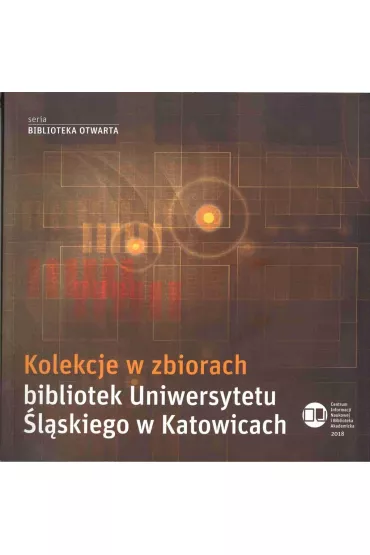 Kolekcje w zbiorach bibliotek Uniwer. �l�skiego - Dariusz  Pawelec, Maria Kycler, Bogumi�a Warz�chowska