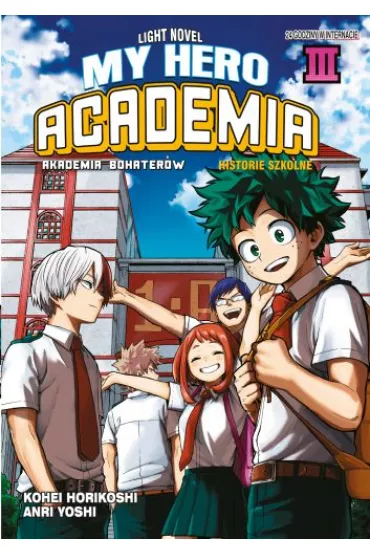 My Hero Academia. Light Novel historie szkolne. Tom 3 - Kohei Horikoshi
