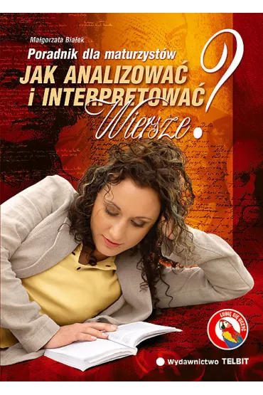 Jak analizowa� i interpretowa� wiersze? Poradnik dla maturzyst�w - Ma�gorzata Bia�ek