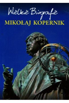 Mikoaj Kopernik Wielkie Biografie