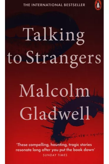 Talking to Strangers - Malcolm Gladwell