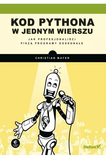 Kod Pythona w jednym wierszu. Jak profesjonali�ci pisz� programy doskona�e - Christian  Mayer