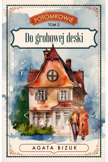 Do grobowej deski. Potomkowie. Tom 2 (Du�e Litery) - Agata Bizuk