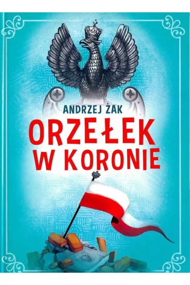 Orze�ek w koronie - Andrzej �ak