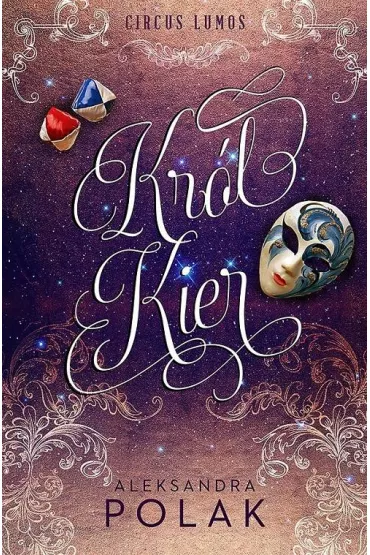 Kr�l kier. Circus Lumos. Tom 1 - Aleksandra Polak