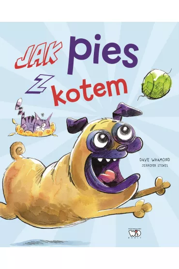 Jak pies z kotem - Dave Whamond, Jennifer Stokes