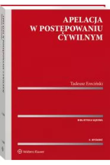 Apelacja w post�powaniu cywilnym (wyd.4/2020) - Tadeusz Ereci�ski