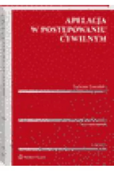 Apelacja w post�powaniu cywilnym (wyd.4/2020) - Tadeusz Ereci�ski