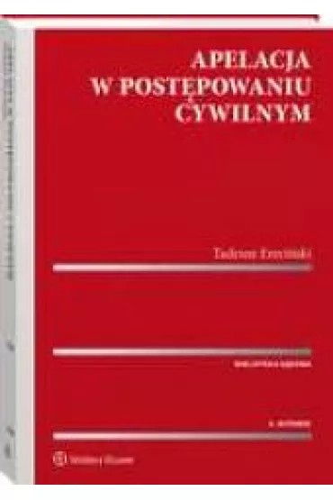 Apelacja w post�powaniu cywilnym (wyd.4/2020) - Tadeusz Ereci�ski