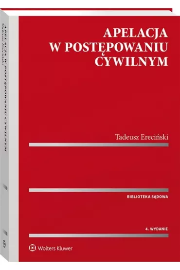 Apelacja w post�powaniu cywilnym (wyd.4/2020) - Tadeusz Ereci�ski
