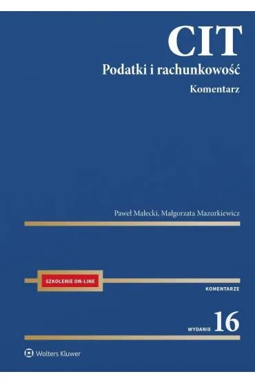CIT. Komentarz. Podatki i rachunkowo�� - Ma�gorzata Mazurkiewicz, Pawe� Ma�ecki