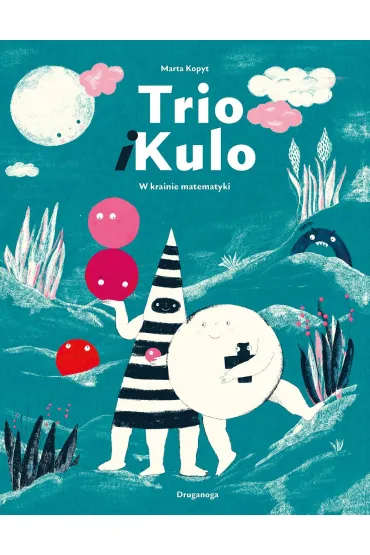 Trio i Kulo. W krainie matematyki - Marta Kopyt
