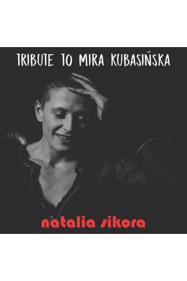 Tritube to Mira Kubasi�ska (CD) - Natalia Sikora