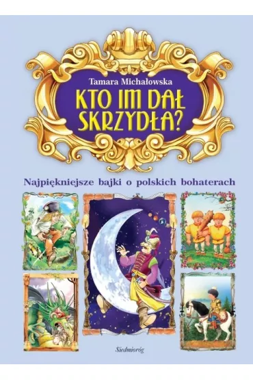Kto im da� skrzyd�a? - Tamara Micha�owska