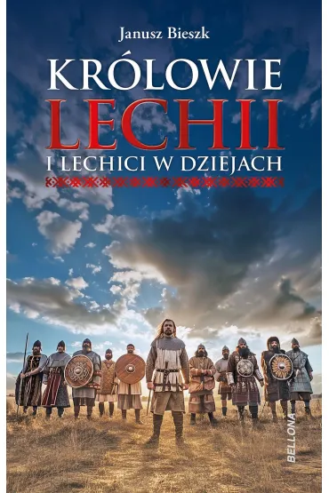 Kr�lowie Lechii i Lechici w dziejach - Janusz Bieszk