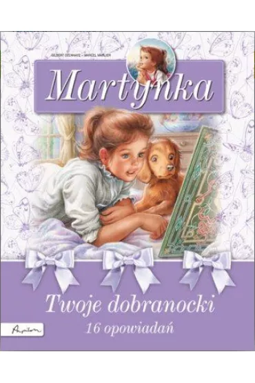 Martynka. Twoje dobranocki. 16 fascynuj�cych opowiada�) - Gilbert Delahaye, Marcel Marlier