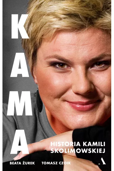 Kama. Historia Kamili Skolimowskiej - Beata �urek, Tomasz  Czoik