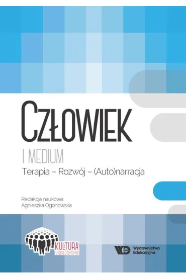 Cz�owiek i medium Terapia - rozw�j - (auto)narracja - Agnieszka Ogonowska