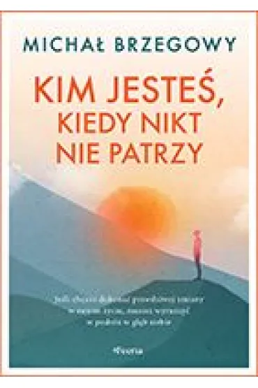 Kim jeste�, kiedy nikt nie patrzy - Micha� Brzegowy