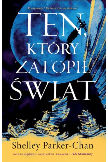 Ten, kt�ry zatopi� �wiat. �wietlisty Cesarz. Tom 2 - Shelley Parker-Chan