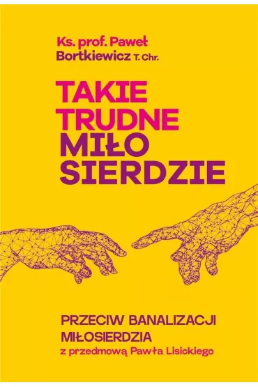 Takie trudne mi�osierdzie - Pawe� Bortkiewicz