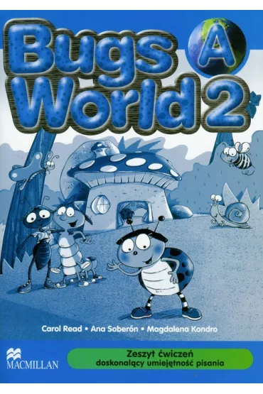 Bugs World 2A. Zeszyt �wicze� doskonal�cy umiej�tno�� pisania - Magdalena Kondro, Ana Soberon, Carol Read