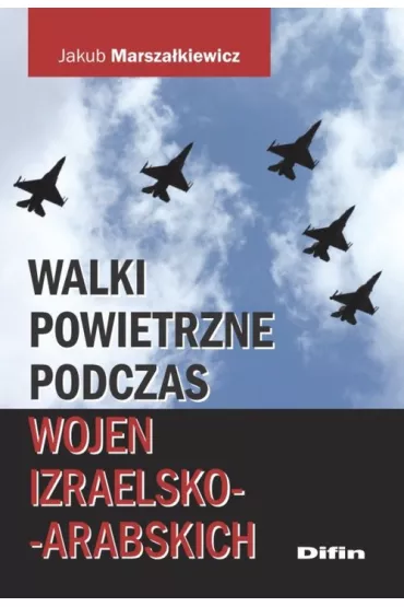 Walki powietrzne podczas wojen izraelsko-arabskich - Jakub Marsza�kiewicz