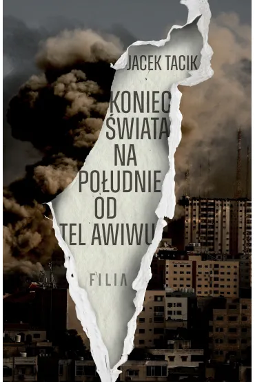 Koniec �wiata na po�udnie od Tel Awiwu - Jacek Tacik