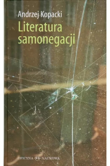 Literatura samonegacji - Andrzej Kopacki