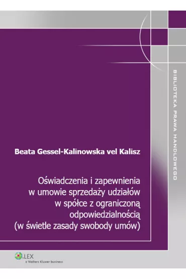 O�wiadczenia i zapewnienia w umowie sprzeda�y udzia��w w sp�ce z ograniczon� odpowiedzialno�ci� (w �wietle zasady swobody um�w) - Beata Gessel-Kalinowska