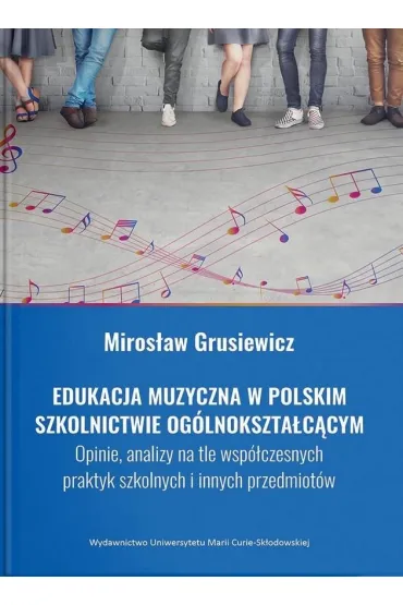 Edukacja muzyczna w polskim szkolnictwie og�lnokszta�c�cym - Miros�aw Grusiewicz